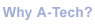 Why A-Tech?